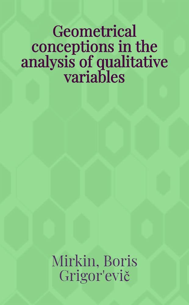 Geometrical conceptions in the analysis of qualitative variables : Papers submitted to 8th World congr. of sociology, Toronto, Aug., 1974