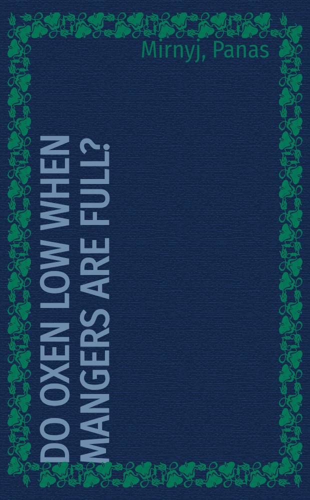 Do oxen low when mangers are full? : A novel