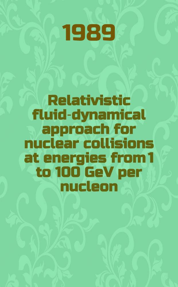 Relativistic fluid-dynamical approach for nuclear collisions at energies from 1 to 100 GeV per nucleon
