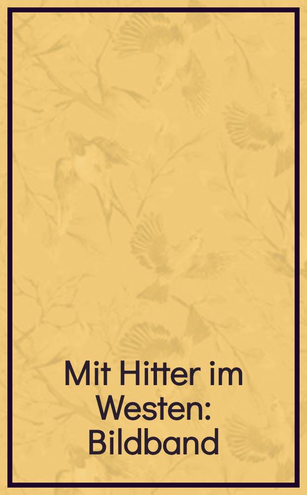 Mit Hitter im Westen : Bildband