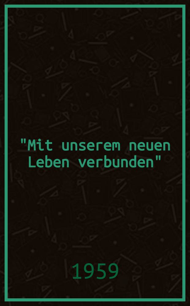 "Mit unserem neuen Leben verbunden" : Album : Ausstellung Malerei, Grafik, Plastik. Oktober bis November 1959