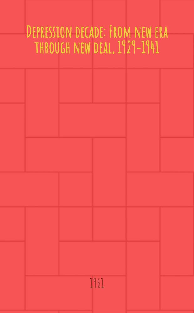 Depression decade : From new era through new deal, 1929-1941