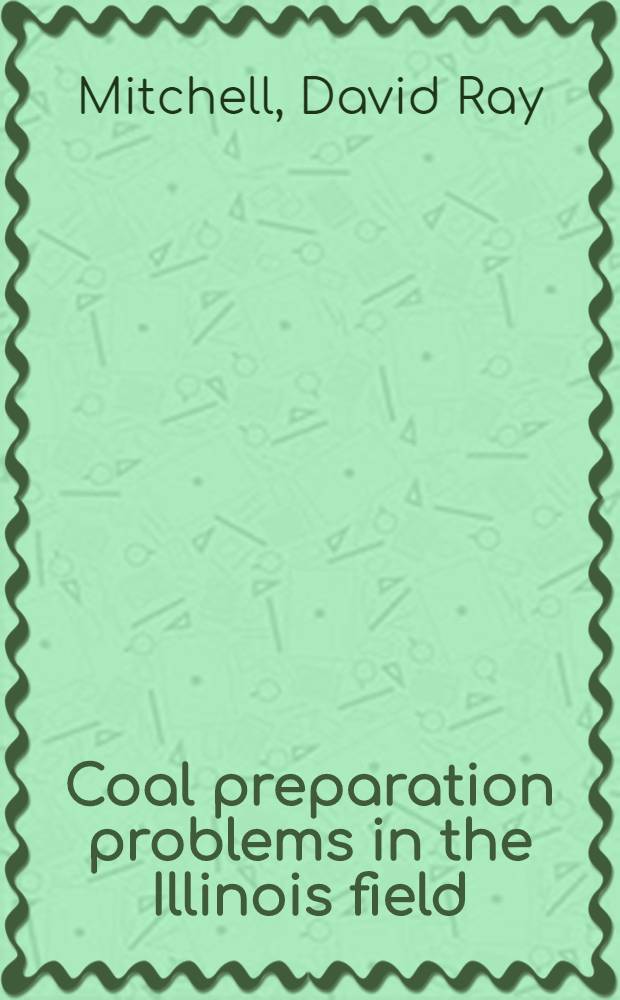 ... Coal preparation problems in the Illinois field