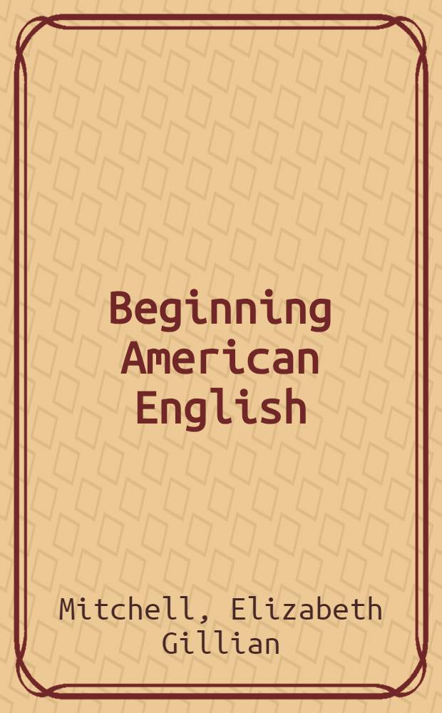 Beginning American English : A conversational approach to the study of English
