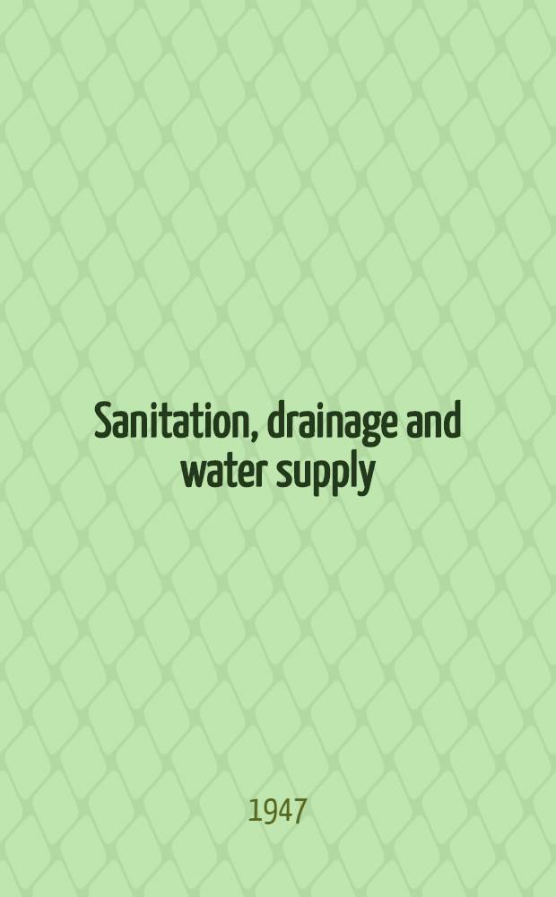Sanitation, drainage and water supply : For the use of architects, surveyors, engineers, medical officers of health, sanitation officers, builders, and students