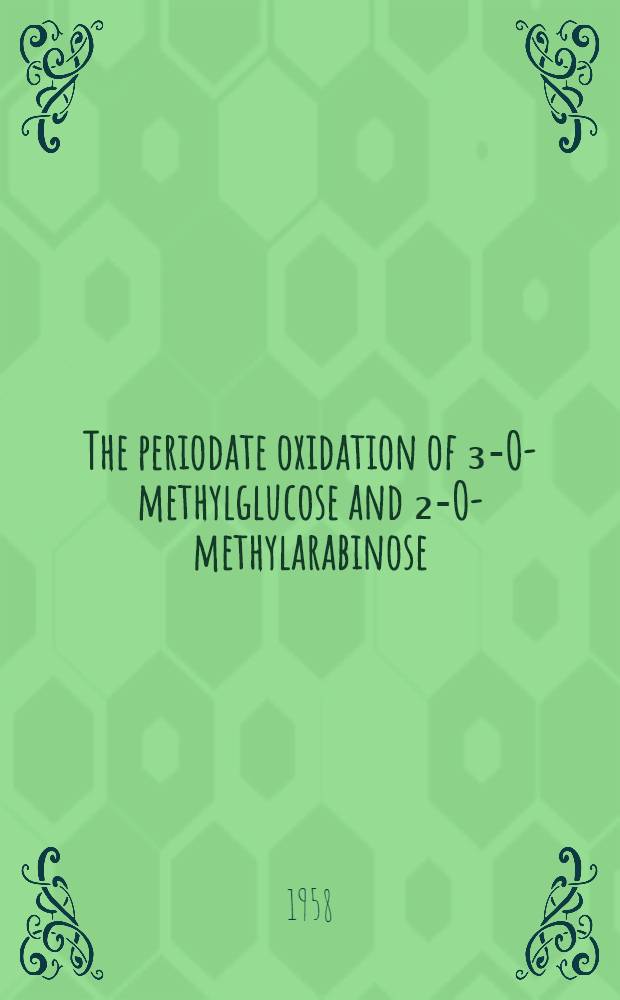 The periodate oxidation of ₃-O-methylglucose and ₂-O-methylarabinose