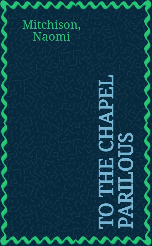 To the Chapel Parilous