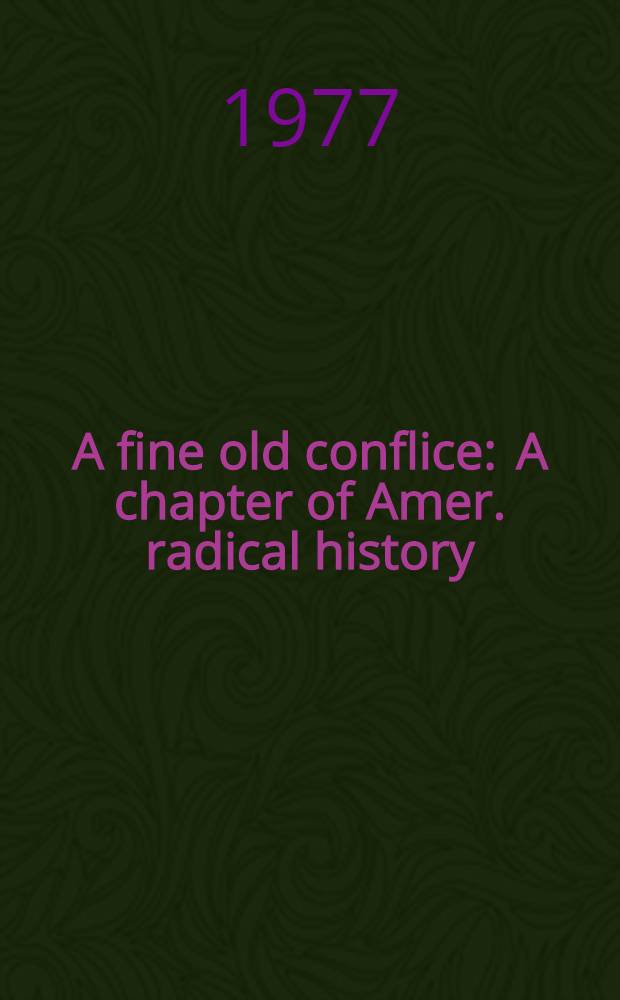 A fine old conflice : A chapter of Amer. radical history