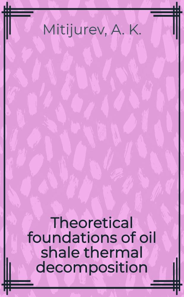 Theoretical foundations of oil shale thermal decomposition