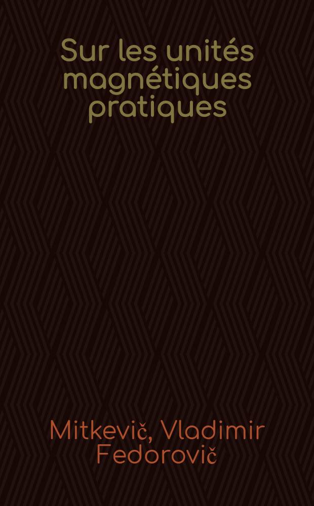 ... Sur les unit&eacute;s magn&eacute;tiques pratiques
