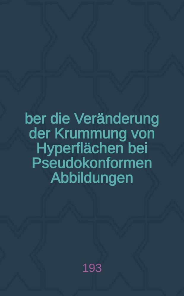 Über die Veränderung der Krummung von Hyperflächen bei Pseudokonformen Abbildungen