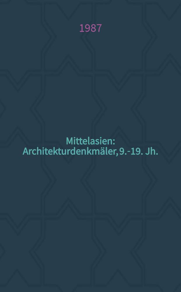 Mittelasien : Architekturdenkm&auml;ler, 9.-19. Jh. : Bildband