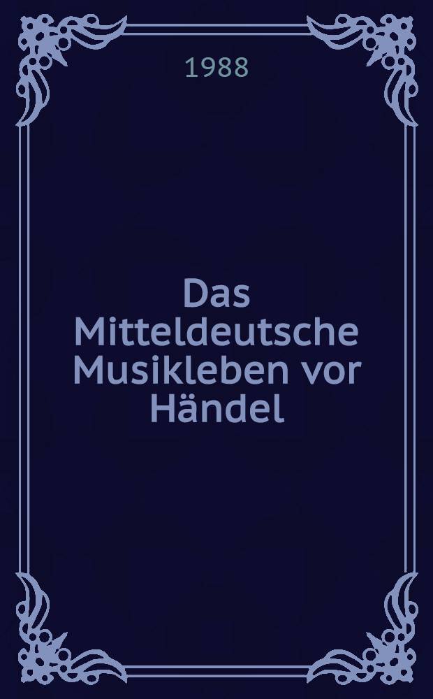 Das Mitteldeutsche Musikleben vor Händel : Christoph Willibald Gluck (1714-1787)