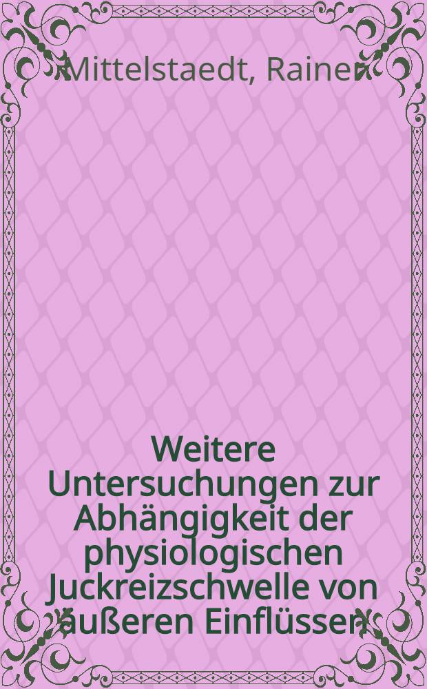 Weitere Untersuchungen zur Abhängigkeit der physiologischen Juckreizschwelle von äußeren Einflüssen