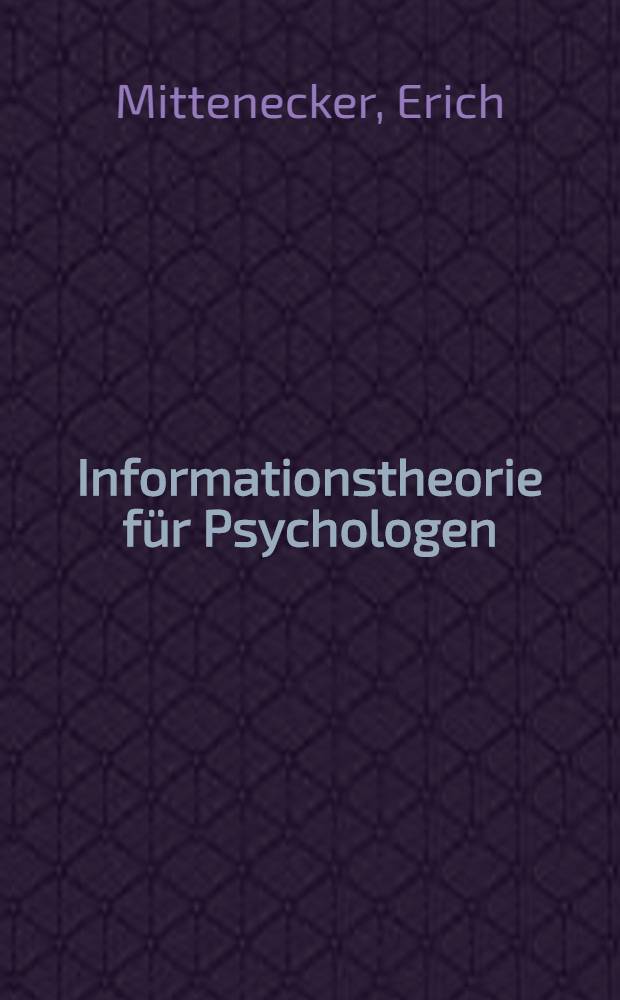 Informationstheorie für Psychologen : Eine Einf. in Methoden u. Anwendungen