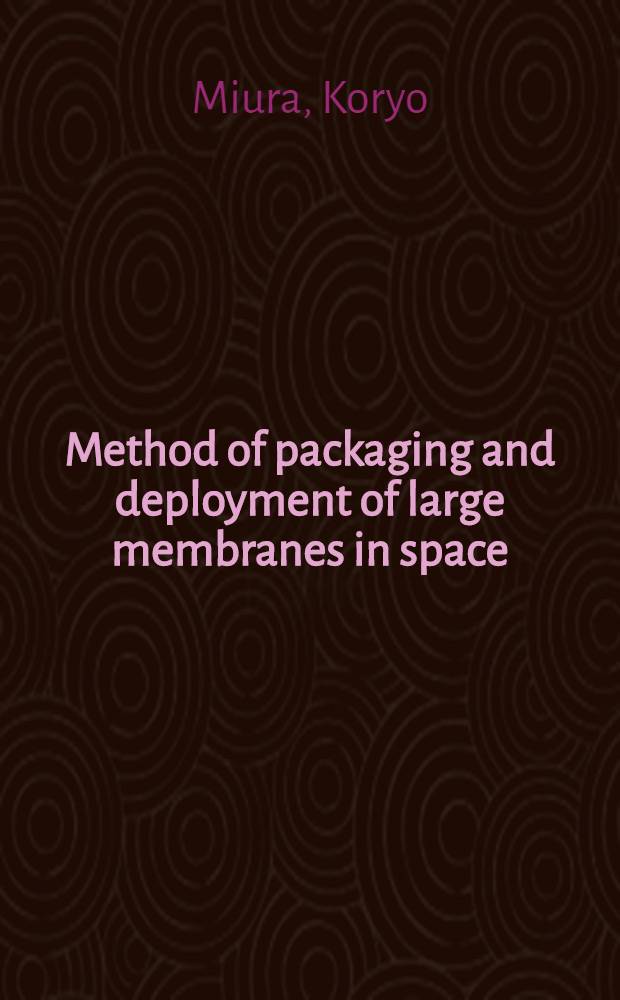 Method of packaging and deployment of large membranes in space