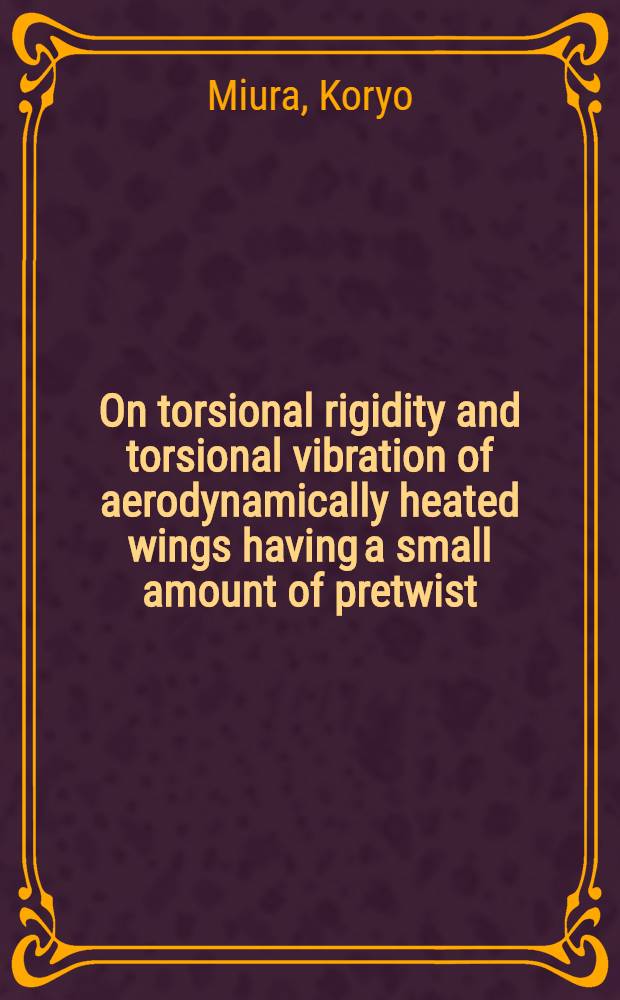 On torsional rigidity and torsional vibration of aerodynamically heated wings having a small amount of pretwist