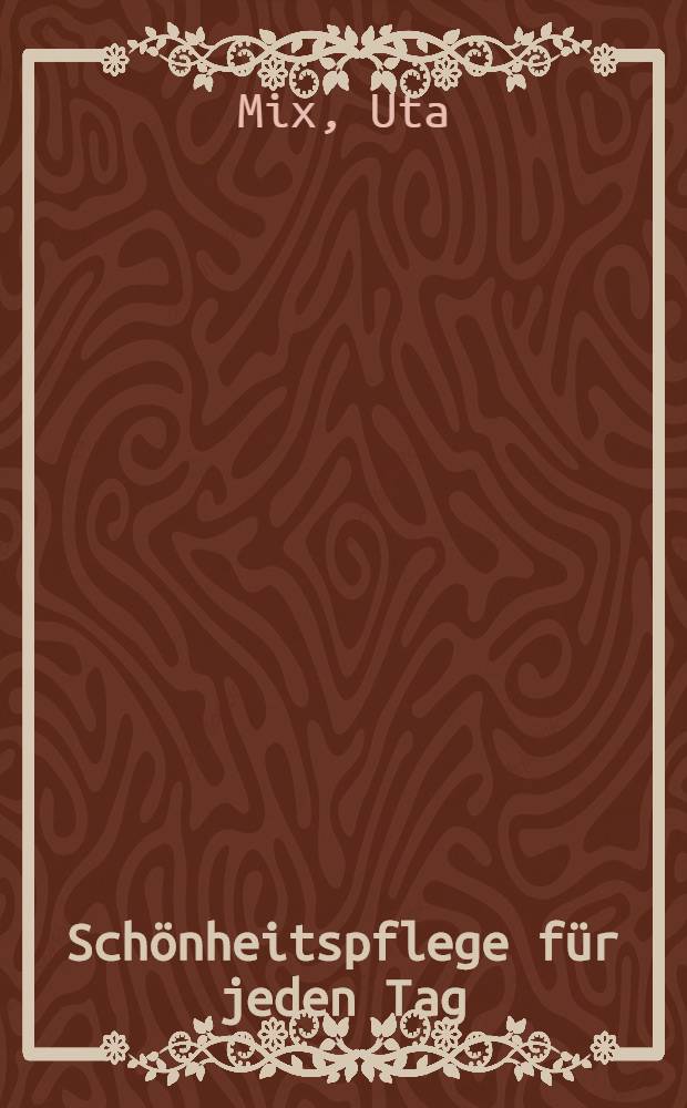 Schönheitspflege für jeden Tag
