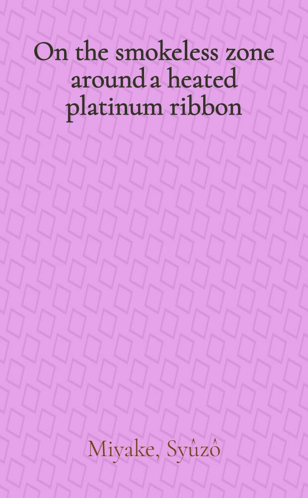 ... On the smokeless zone around a heated platinum ribbon