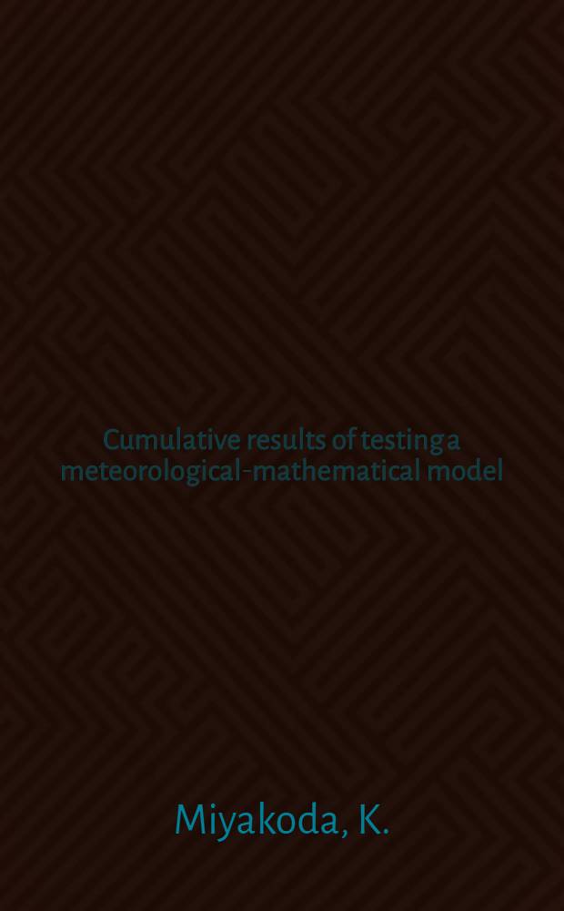 Cumulative results of testing a meteorological-mathematical model : The description of the model