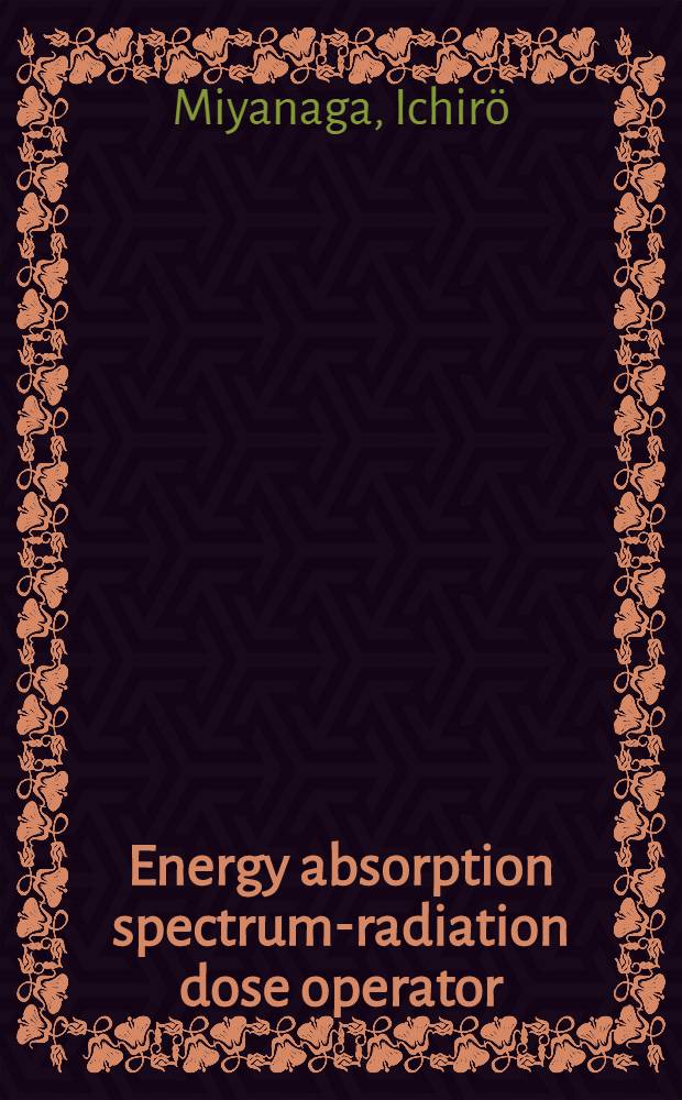 Energy absorption spectrum-radiation dose operator : Principle and the automation of operation