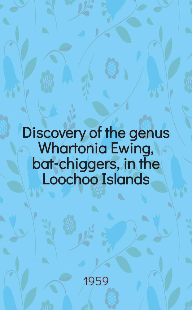 Discovery of the genus Whartonia Ewing, bat-chiggers, in the Loochoo Islands (Acarina: Trombiculidae)