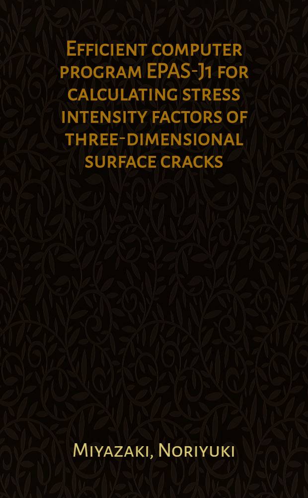 Efficient computer program EPAS-J1 for calculating stress intensity factors of three-dimensional surface cracks
