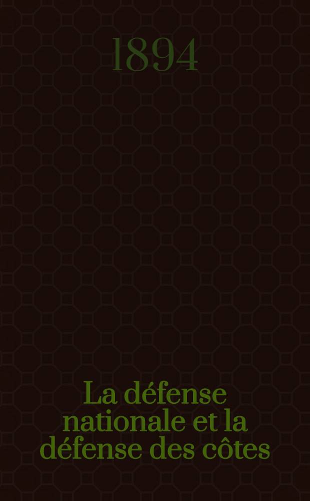 La d&eacute;fense nationale et la d&eacute;fense des c&ocirc;tes