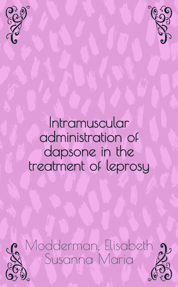 Intramuscular administration of dapsone in the treatment of leprosy : A new approach : Acad. proefschr