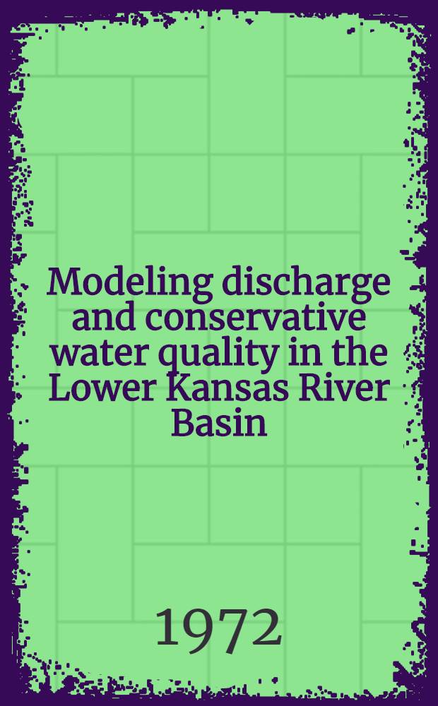 Modeling discharge and conservative water quality in the Lower Kansas River Basin