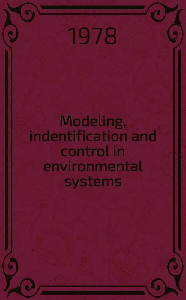 Modeling, indentification and control in environmental systems : Proc of the IFIP Working conf. on modeling a. simulation of land, air a. water resources systems, Ghent, Belgium, Aug. 30 - Sept. 2, 1977
