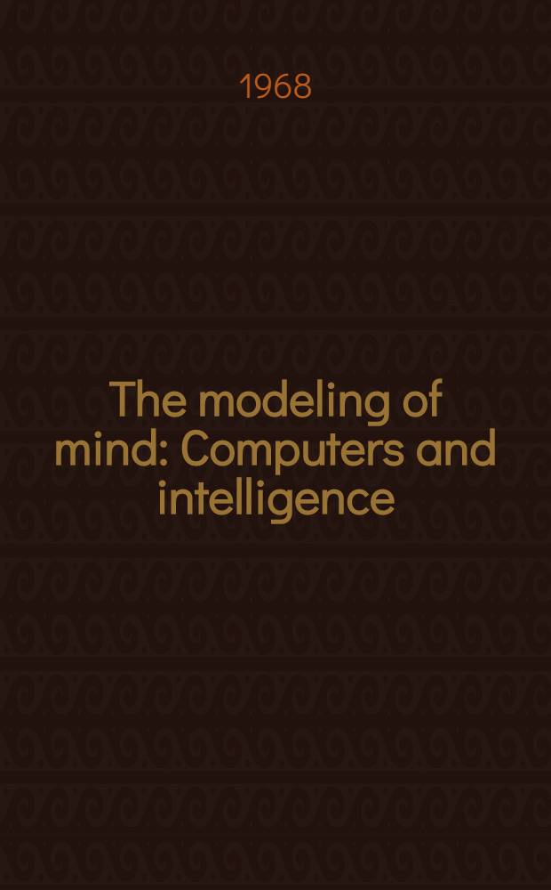 The modeling of mind : Computers and intelligence