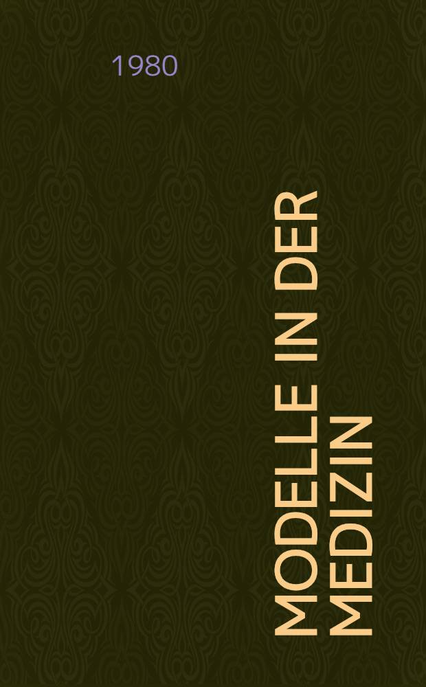 Modelle in der Medizin : Theorie u. Praxis