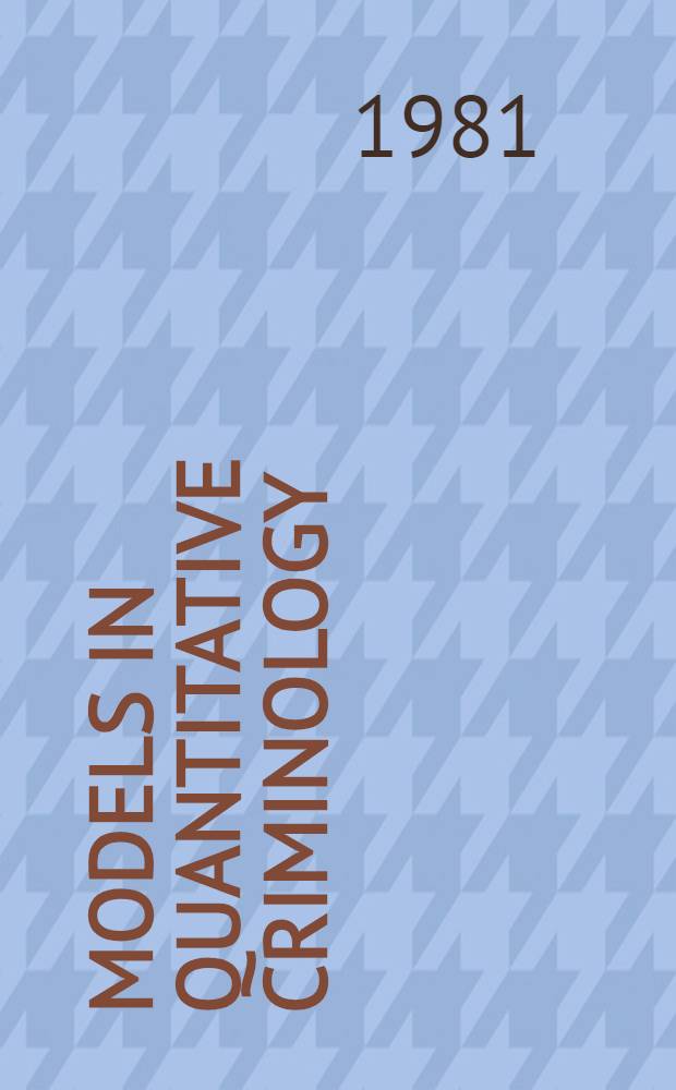 Models in quantitative criminology