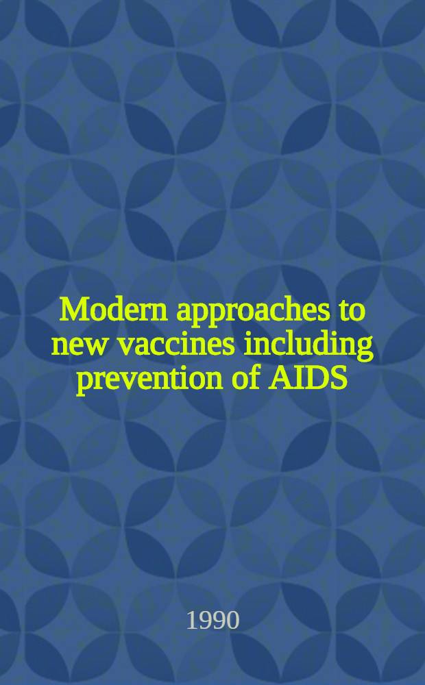 Modern approaches to new vaccines including prevention of AIDS : 7th Meet on modern approaches to vaccines, held in Sept. 1989, Cold Spring Harbor
