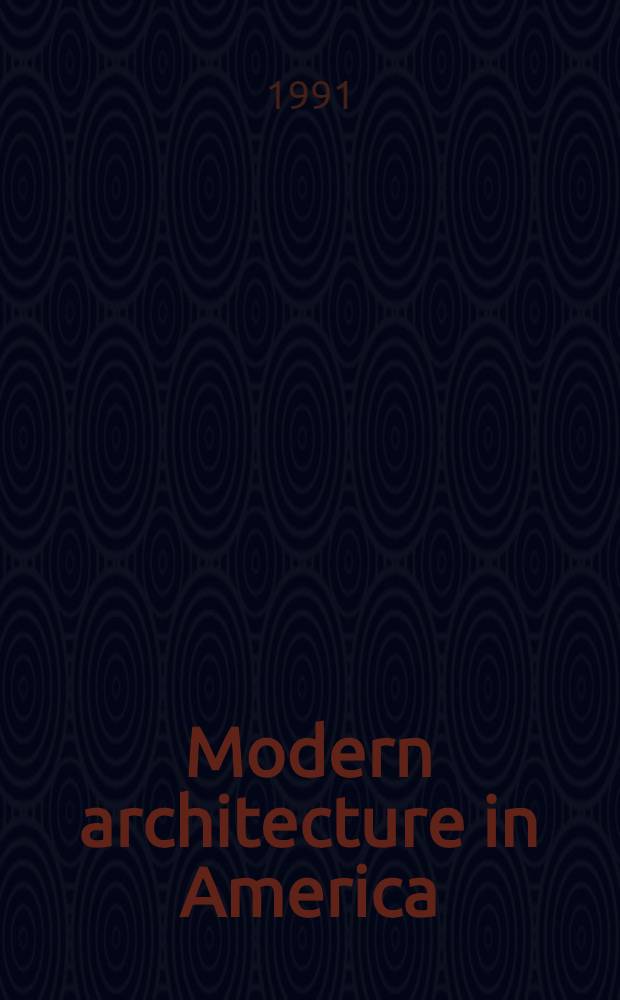 Modern architecture in America : Visions a. revisions