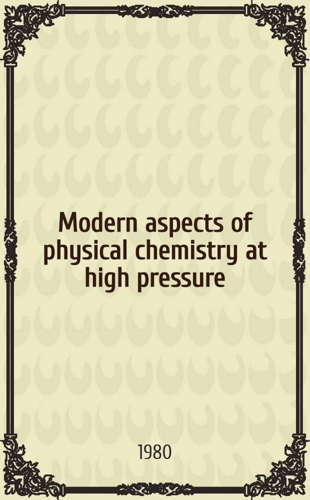 Modern aspects of physical chemistry at high pressure : Symp.