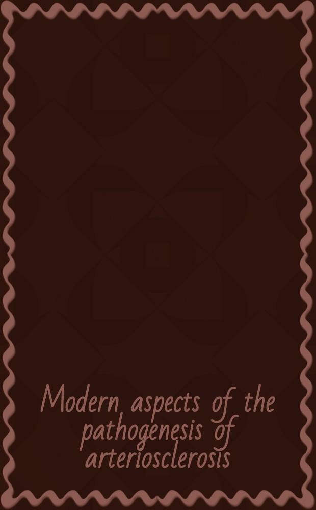 Modern aspects of the pathogenesis of arteriosclerosis