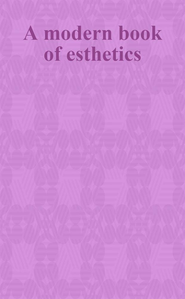 A modern book of esthetics : An anthology