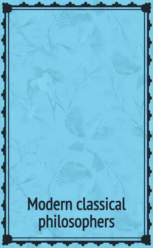 Modern classical philosophers : Selections ill. mod. philosophy from Bruno to Bergson