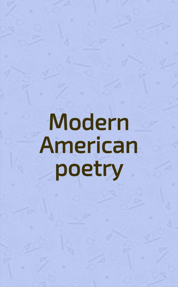 Modern American poetry : A crit. anthology