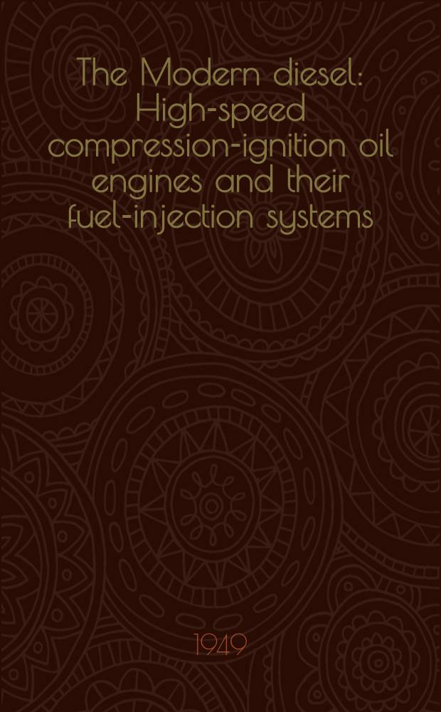 The Modern diesel : High-speed compression-ignition oil engines and their fuel-injection systems