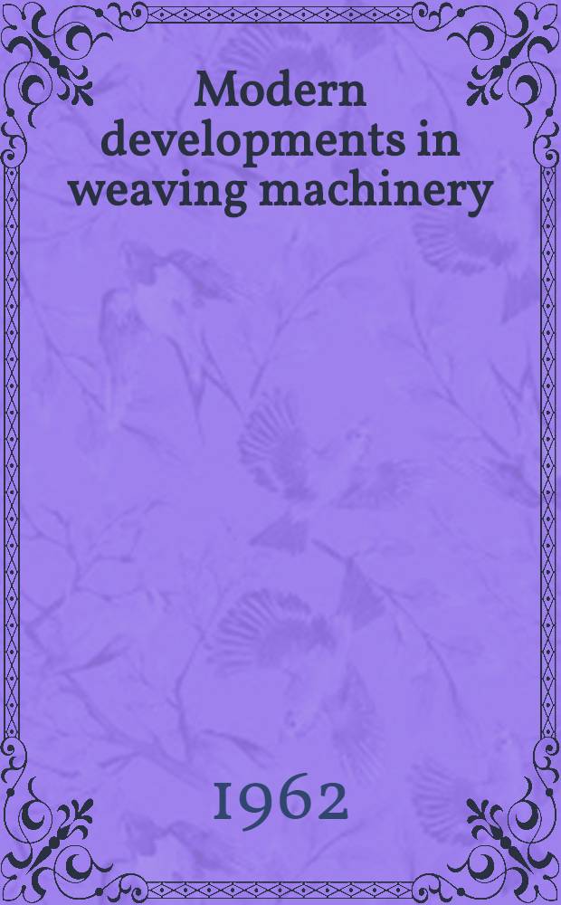 Modern developments in weaving machinery : A symposium