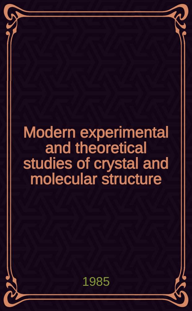 Modern experimental and theoretical studies of crystal and molecular structure : Proc. of the Cruickshank symp., Manchester, Gt. Britain, 11-13 Sept. 1984