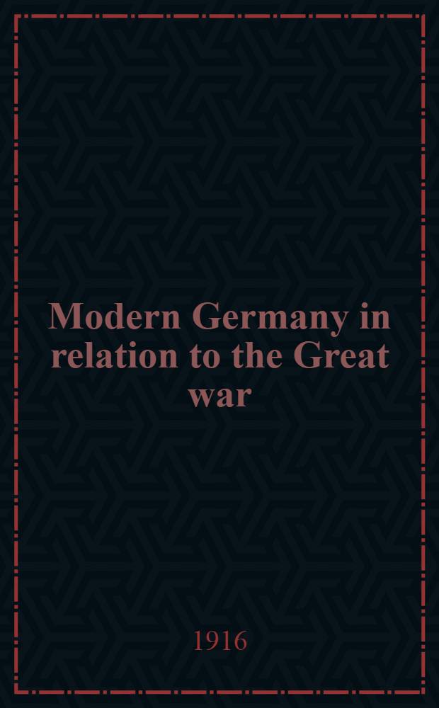 Modern Germany in relation to the Great war : Collection
