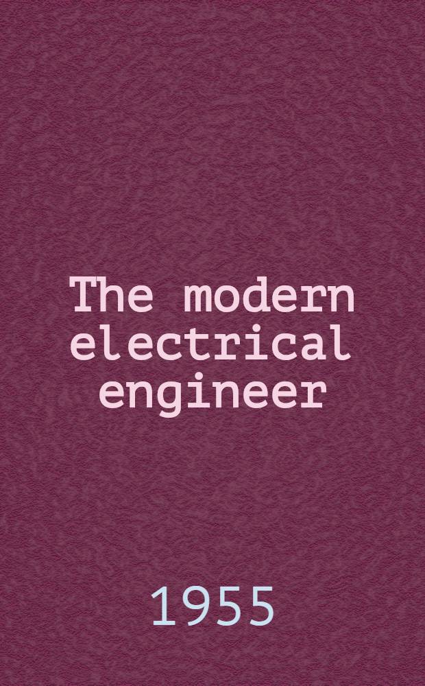 The modern electrical engineer : Vol. 1-4