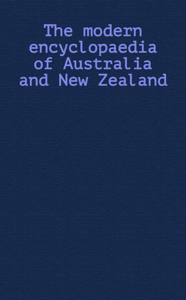 The modern encyclopaedia of Australia and New Zealand