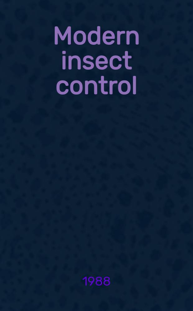 Modern insect control : Nuclear techniques a. biotechnology : Proc. of an Intern. symp. on mod. insect control: nuclear techniques a. biotechnology jointly organized by the Intern. atomic agency a. the Food a. agriculture organization of the UN a. held in Vienna, 16-20 Nov. 1987