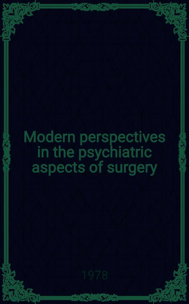Modern perspectives in the psychiatric aspects of surgery