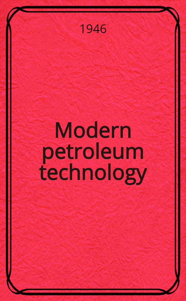 Modern petroleum technology
